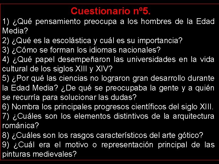 Cuestionario nº 5. 1) ¿Qué pensamiento preocupa a los hombres de la Edad Media?