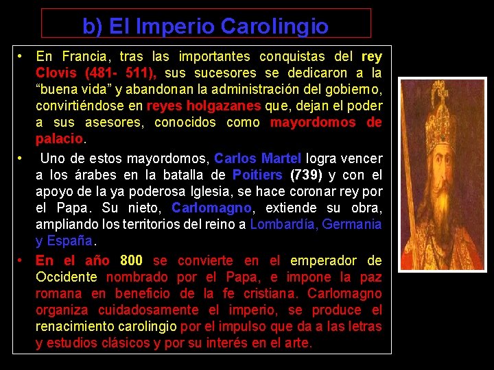 b) El Imperio Carolingio • En Francia, tras las importantes conquistas del rey Clovis