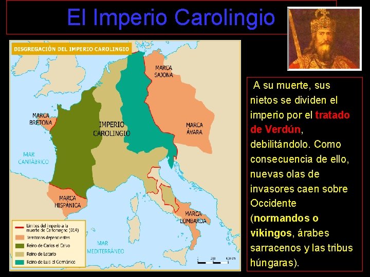 El Imperio Carolingio A su muerte, sus nietos se dividen el imperio por el