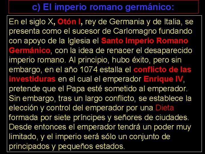 c) El imperio romano germánico: En el siglo X, Otón I, rey de Germania