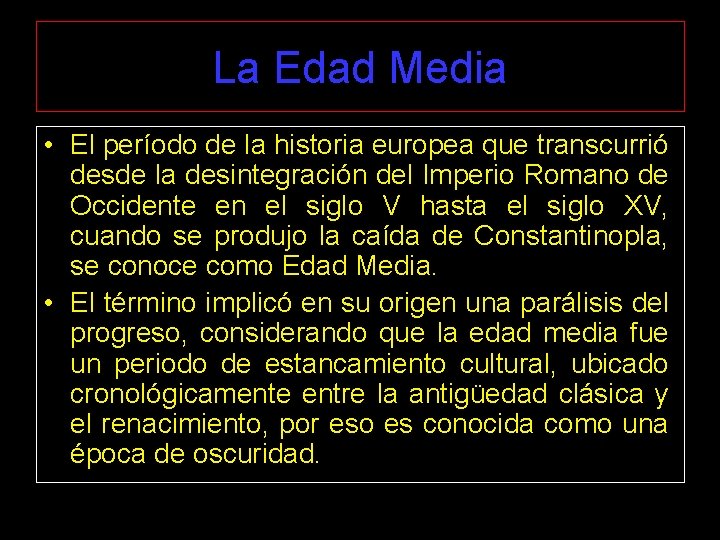 La Edad Media • El período de la historia europea que transcurrió desde la