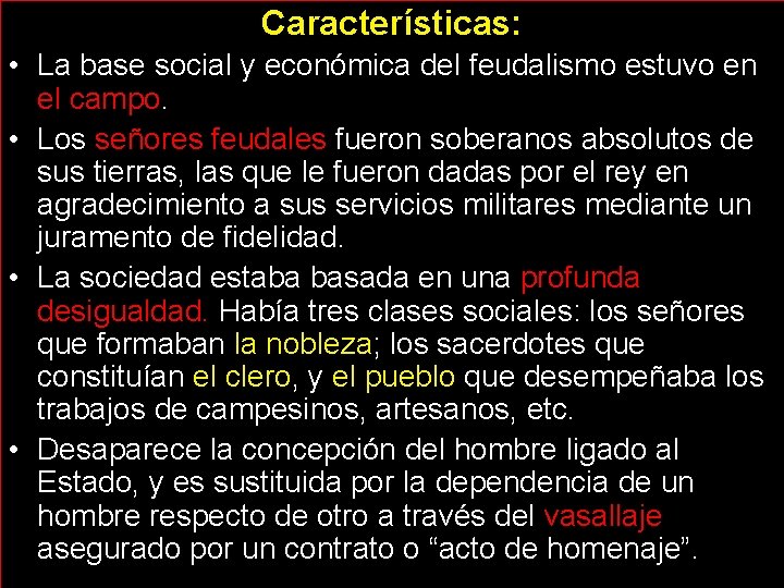 Características: • La base social y económica del feudalismo estuvo en el campo. •