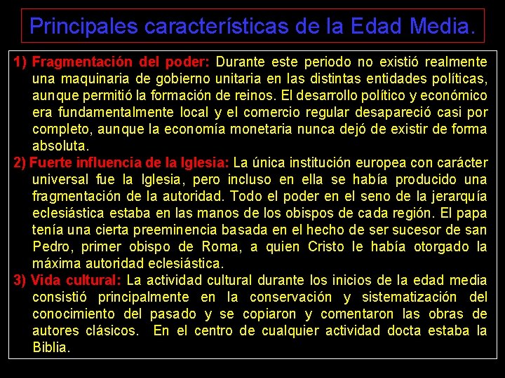 Principales características de la Edad Media. 1) Fragmentación del poder: Durante este periodo no