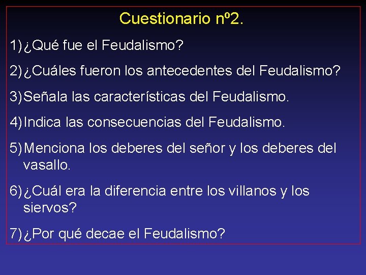 Cuestionario nº 2. 1) ¿Qué fue el Feudalismo? 2) ¿Cuáles fueron los antecedentes del