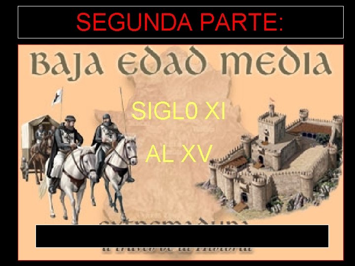 SEGUNDA PARTE: SIGL 0 XI AL XV 