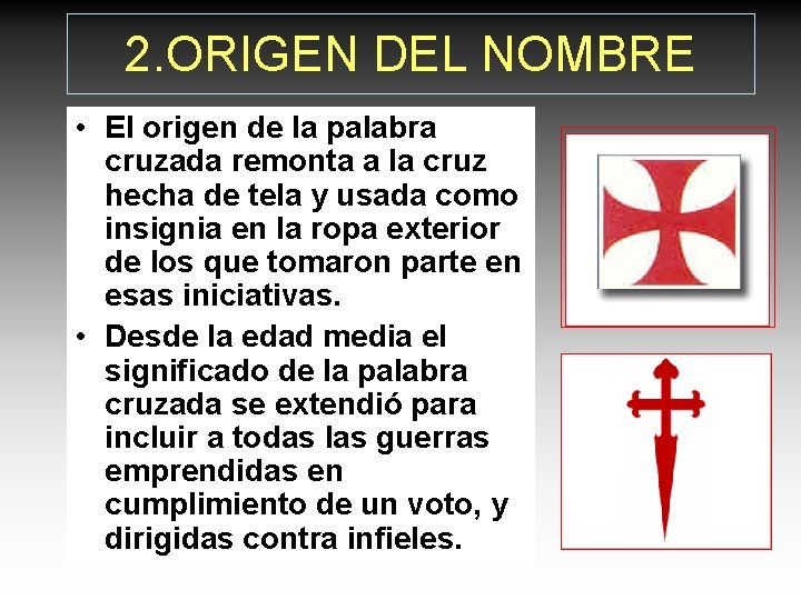 2. ORIGEN DEL NOMBRE • El origen de la palabra cruzada remonta a la