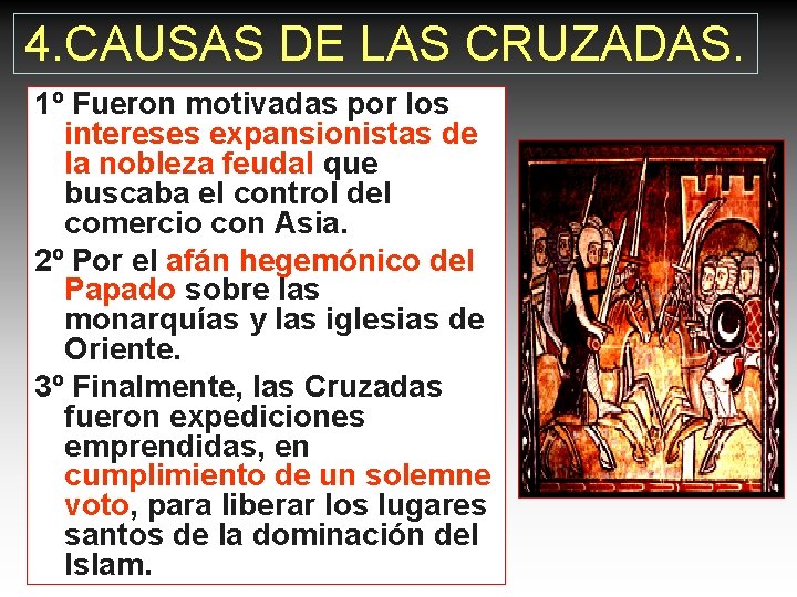 4. CAUSAS DE LAS CRUZADAS. 1º Fueron motivadas por los intereses expansionistas de la