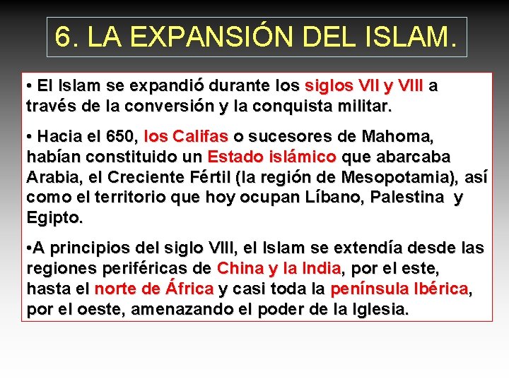 6. LA EXPANSIÓN DEL ISLAM. • El Islam se expandió durante los siglos VII