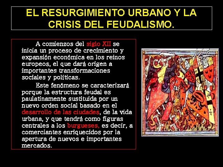 EL RESURGIMIENTO URBANO Y LA CRISIS DEL FEUDALISMO. A comienzos del siglo XII se