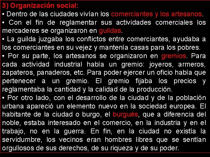 3) Organización social: • Dentro de las ciudades vivían los comerciantes y los artesanos.