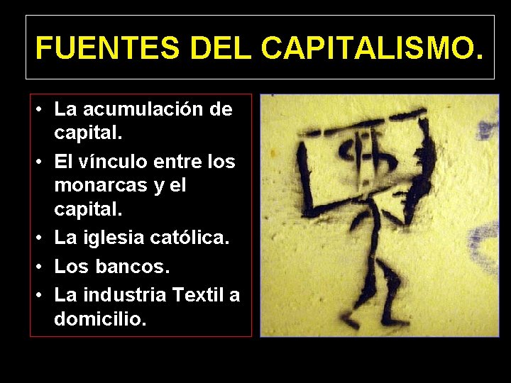 FUENTES DEL CAPITALISMO. • La acumulación de capital. • El vínculo entre los monarcas