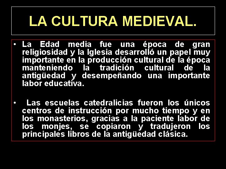 LA CULTURA MEDIEVAL. • La Edad media fue una época de gran religiosidad y