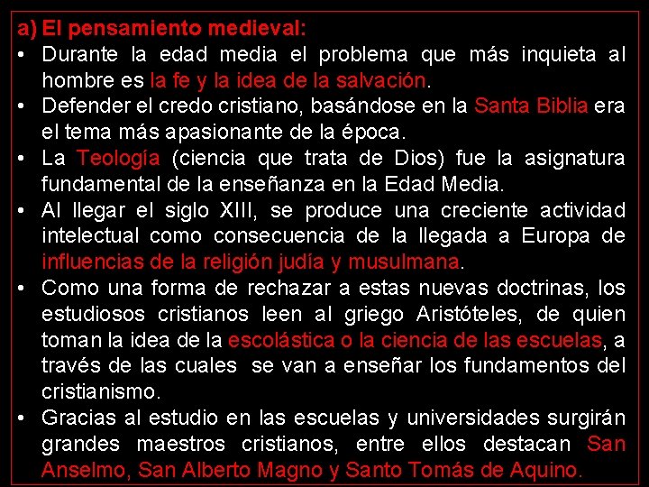 a) El pensamiento medieval: • Durante la edad media el problema que más inquieta