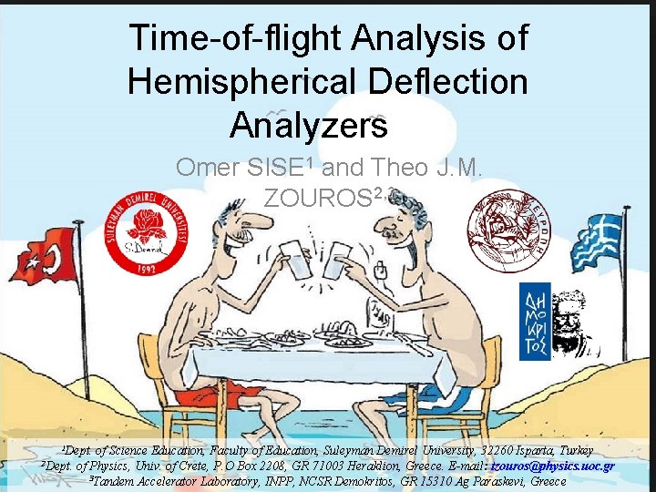 Time-of-flight Analysis of Hemispherical Deflection Analyzers Omer SISE 1 and Theo J. M. ZOUROS