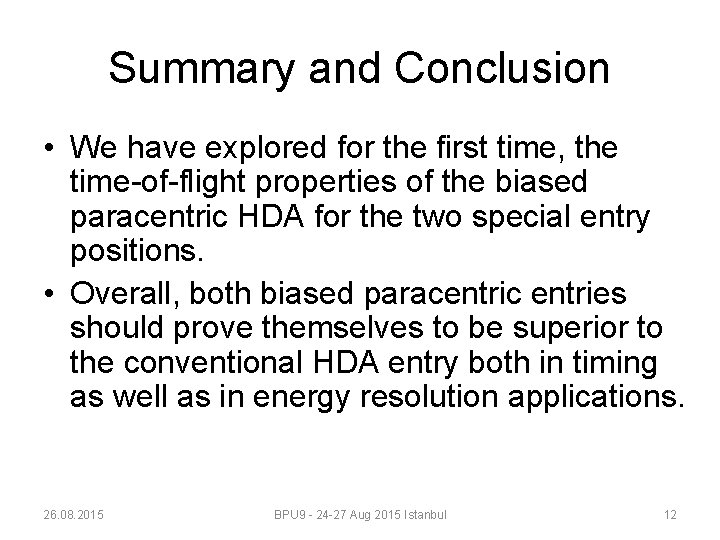 Summary and Conclusion • We have explored for the first time, the time-of-flight properties