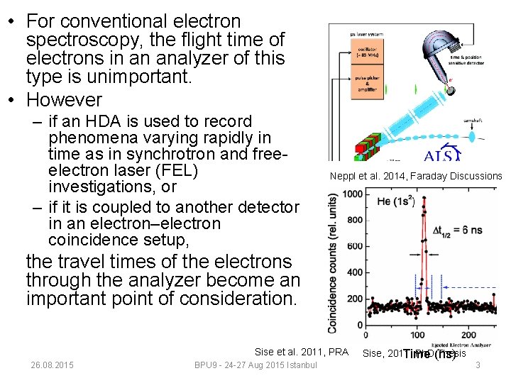  • For conventional electron spectroscopy, the flight time of electrons in an analyzer