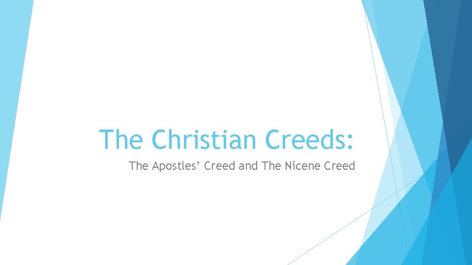 The Christian Creeds: The Apostles’ Creed and The Nicene Creed 