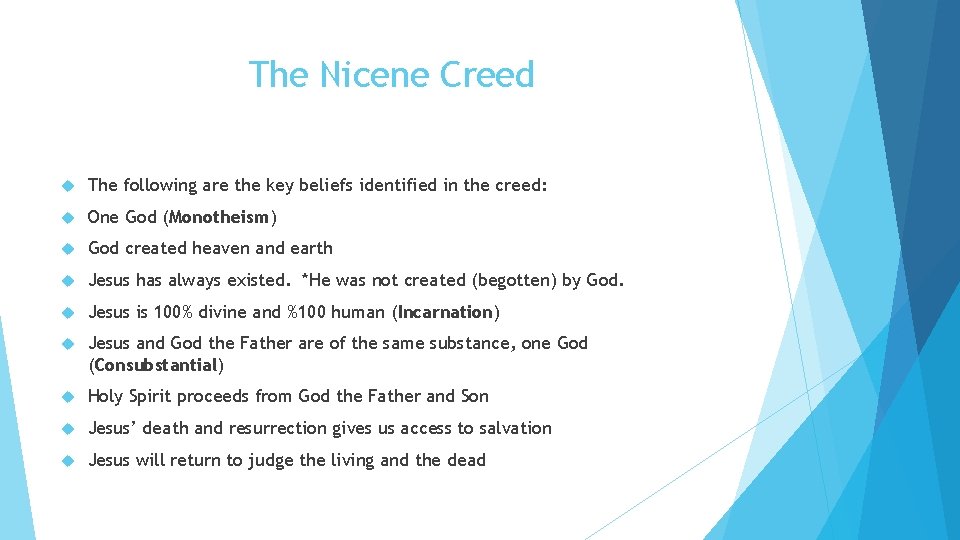 The Nicene Creed The following are the key beliefs identified in the creed: One