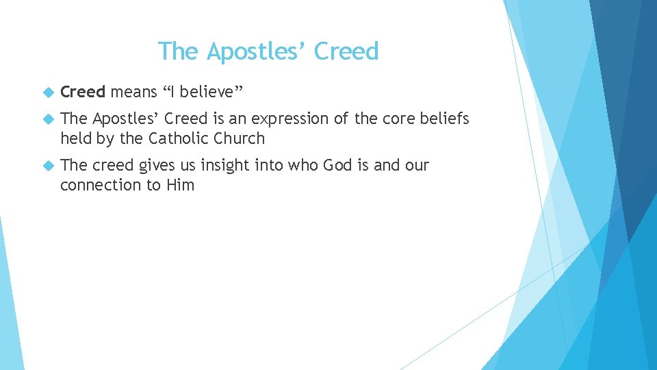 The Apostles’ Creed means “I believe” The Apostles’ Creed is an expression of the