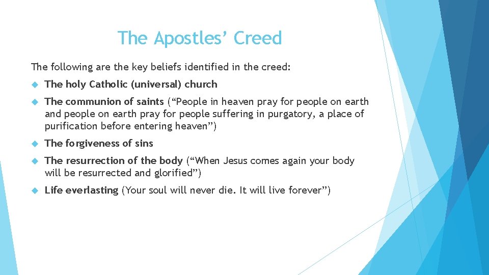 The Apostles’ Creed The following are the key beliefs identified in the creed: The