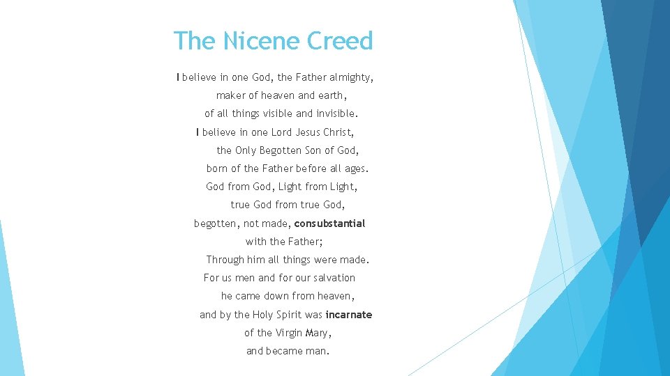 The Nicene Creed I believe in one God, the Father almighty, maker of heaven