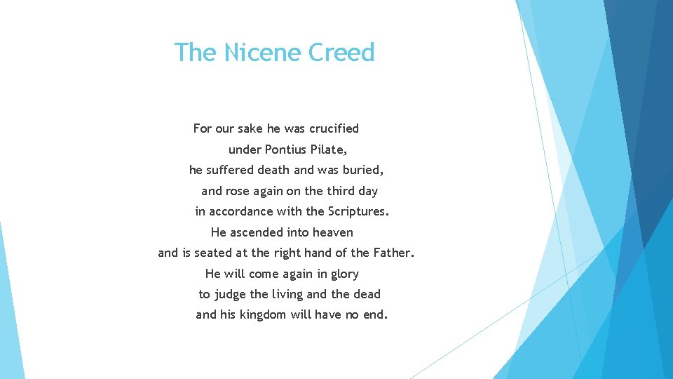 The Nicene Creed For our sake he was crucified under Pontius Pilate, he suffered