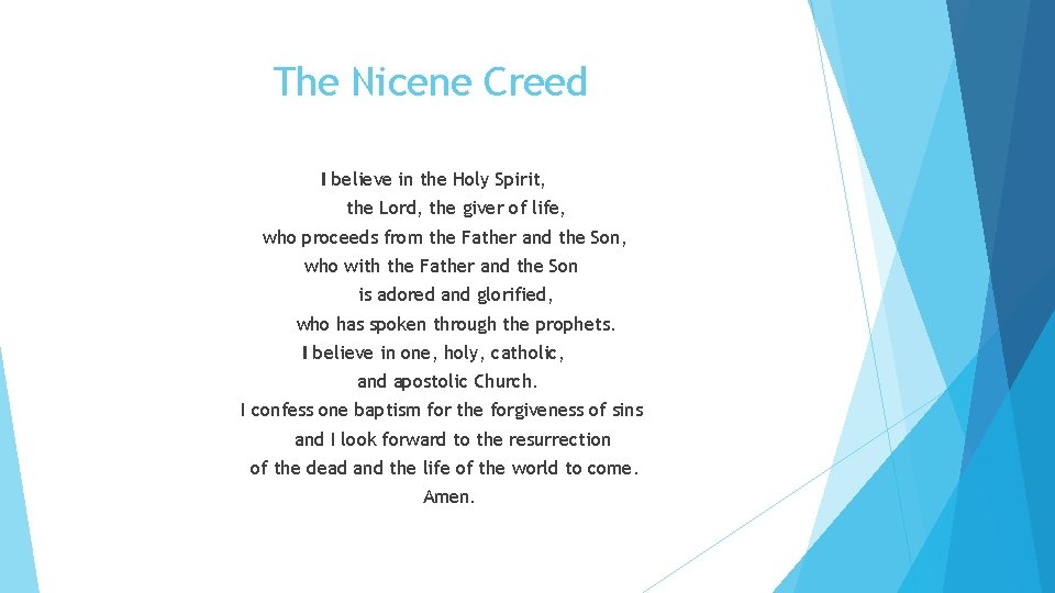 The Nicene Creed I believe in the Holy Spirit, the Lord, the giver of