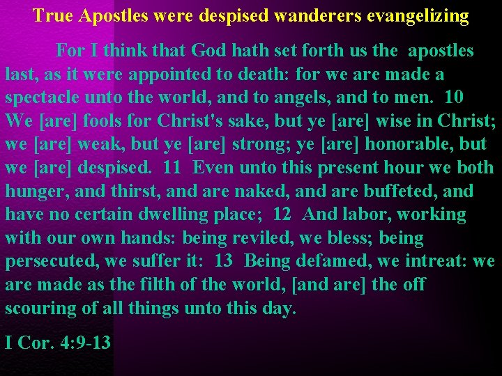 True Apostles were despised wanderers evangelizing For I think that God hath set forth