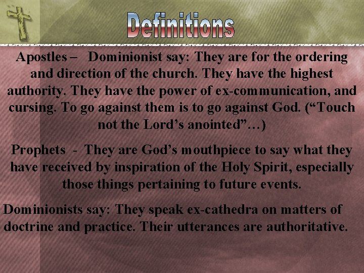 Apostles – Dominionist say: They are for the ordering and direction of the church.