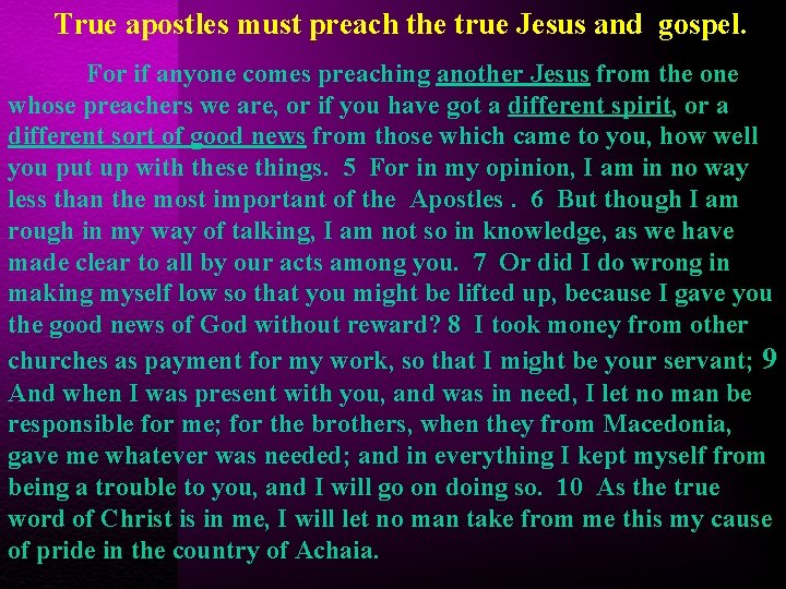 True apostles must preach the true Jesus and gospel. For if anyone comes preaching