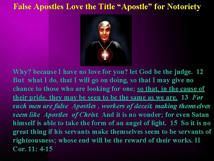False Apostles Love the Title “Apostle” for Notoriety Why? because I have no love