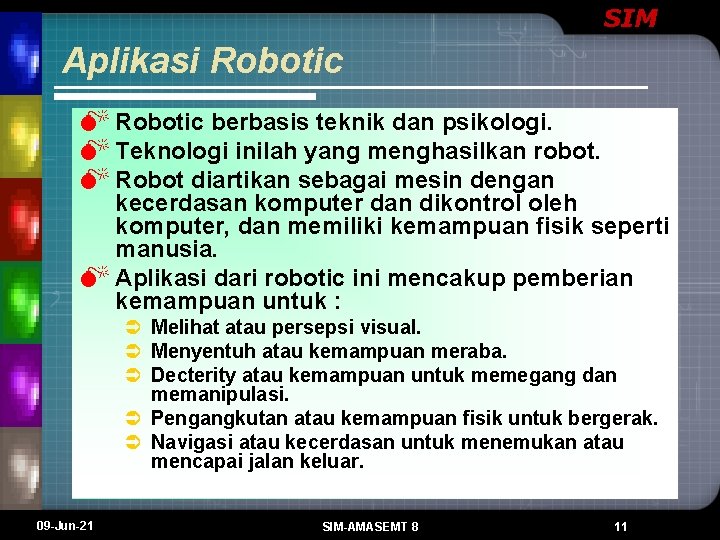 SIM Aplikasi Robotic M Robotic berbasis teknik dan psikologi. M Teknologi inilah yang menghasilkan