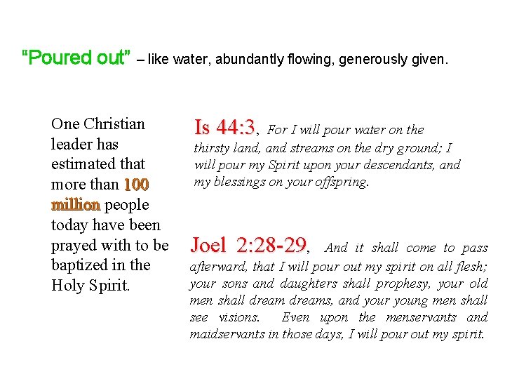 “Poured out” – like water, abundantly flowing, generously given. One Christian leader has estimated