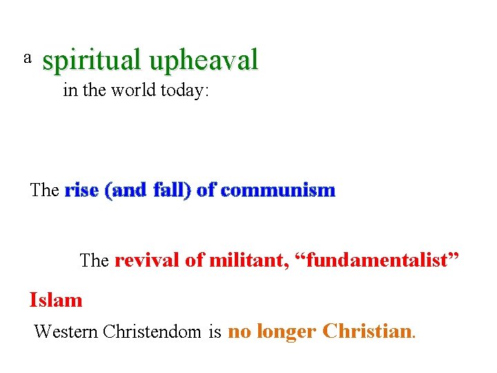 a spiritual upheaval in the world today: The rise (and fall) of communism The