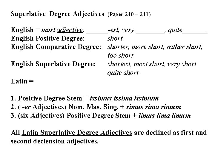 Superlative Degree Adjectives (Pages 240 – 241) English = most adjective, ______-est, very ____,
