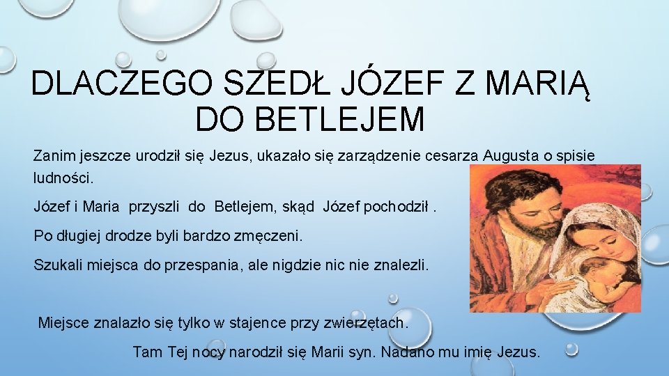 DLACZEGO SZEDŁ JÓZEF Z MARIĄ DO BETLEJEM Zanim jeszcze urodził się Jezus, ukazało się