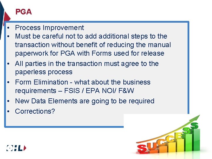 PGA • Process Improvement • Must be careful not to additional steps to the