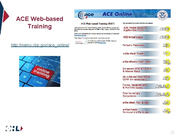 ACE Web-based Training http: //nemo. cbp. gov/ace_online/ 22 