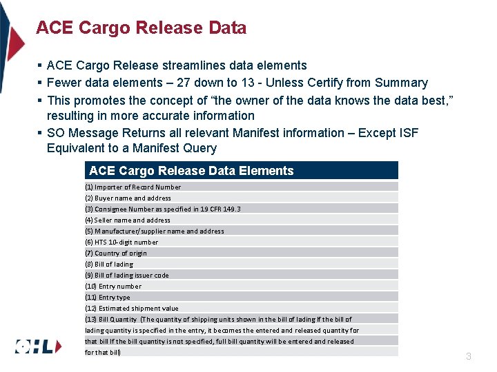 ACE Cargo Release Data § ACE Cargo Release streamlines data elements § Fewer data