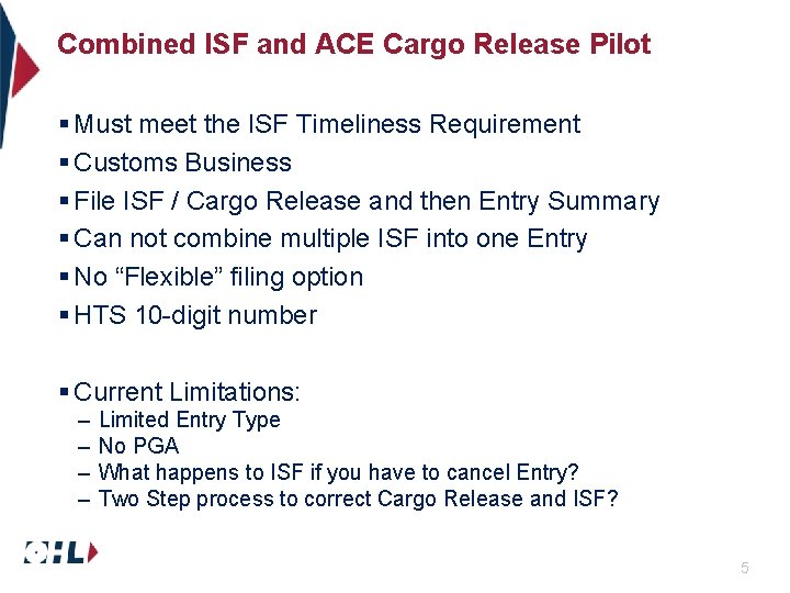 Combined ISF and ACE Cargo Release Pilot § Must meet the ISF Timeliness Requirement