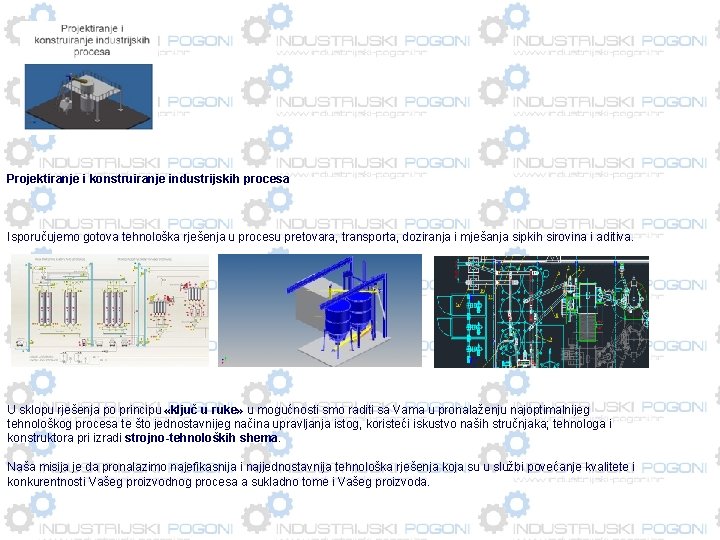 Projektiranje i konstruiranje industrijskih procesa Isporučujemo gotova tehnološka rješenja u procesu pretovara, transporta, doziranja