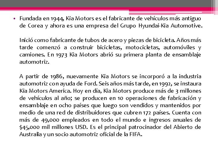  • Fundada en 1944, Kia Motors es el fabricante de vehículos más antiguo