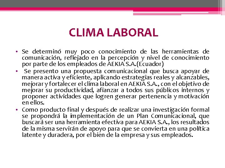 CLIMA LABORAL • Se determinó muy poco conocimiento de las herramientas de comunicación, reflejado