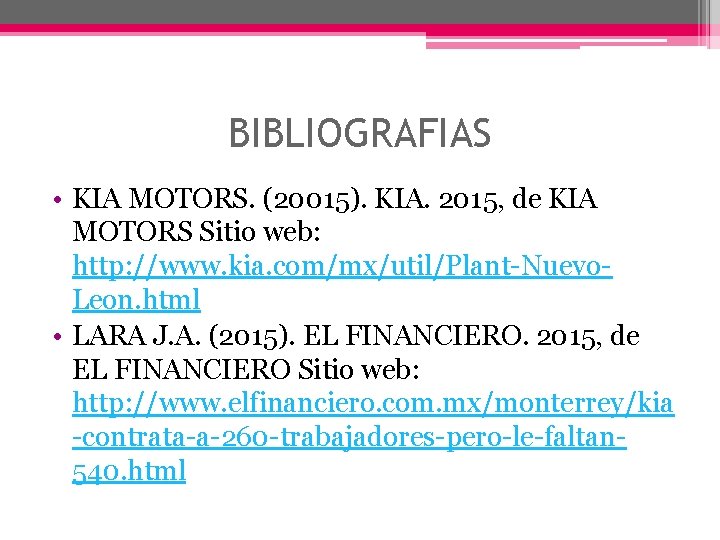 BIBLIOGRAFIAS • KIA MOTORS. (20015). KIA. 2015, de KIA MOTORS Sitio web: http: //www.