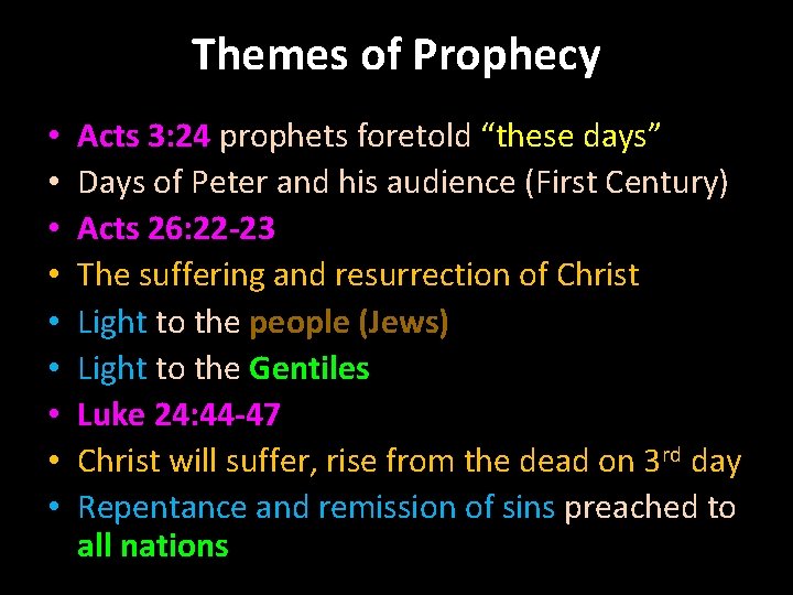 Themes of Prophecy • • • Acts 3: 24 prophets foretold “these days” Days