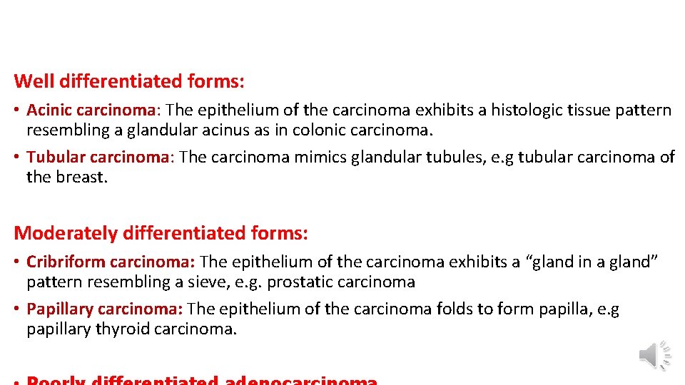 Well differentiated forms: • Acinic carcinoma: The epithelium of the carcinoma exhibits a histologic