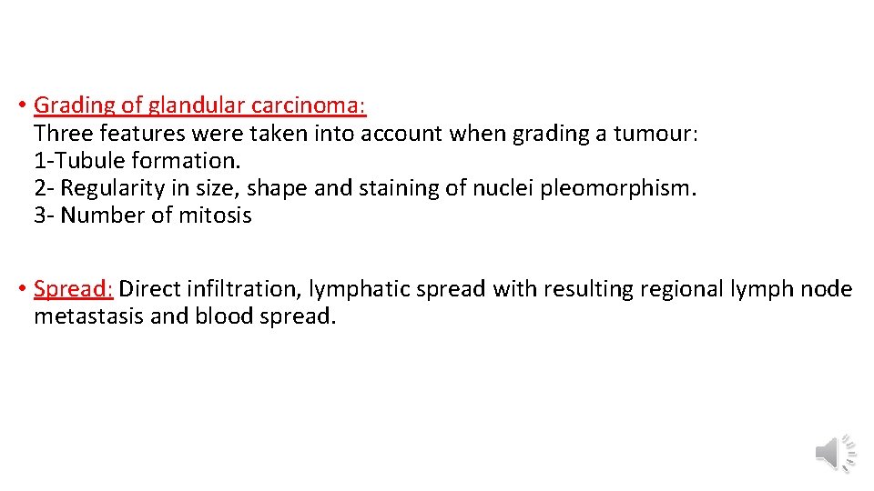  • Grading of glandular carcinoma: Three features were taken into account when grading