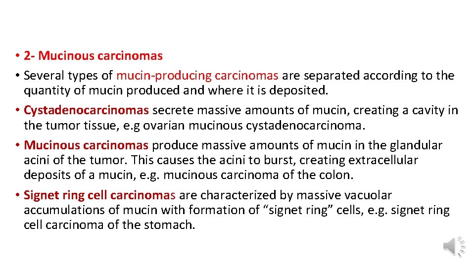  • 2 - Mucinous carcinomas • Several types of mucin-producing carcinomas are separated