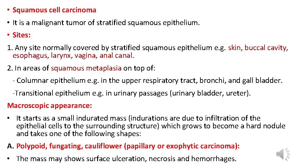  • Squamous cell carcinoma • It is a malignant tumor of stratified squamous