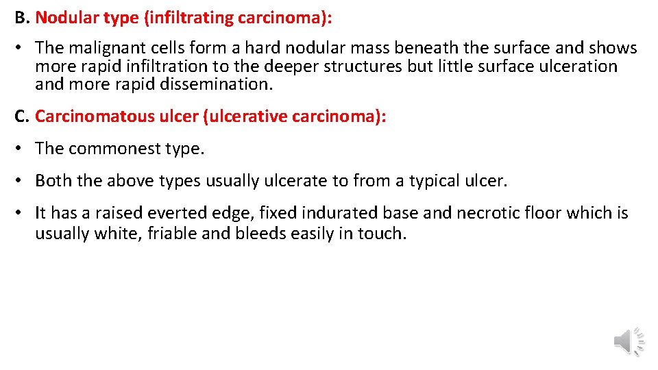 B. Nodular type (infiltrating carcinoma): • The malignant cells form a hard nodular mass